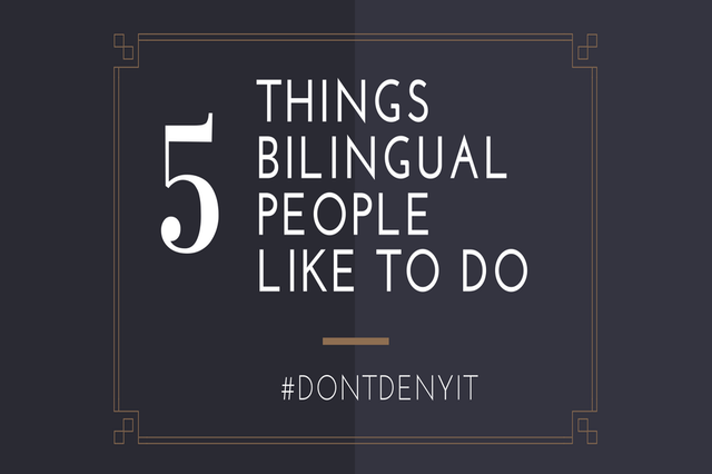 5 Things Bilingual People Like To Do