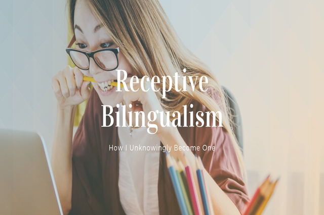 Receptive-Bilingualism-How-I-Unknowingly-Become-One