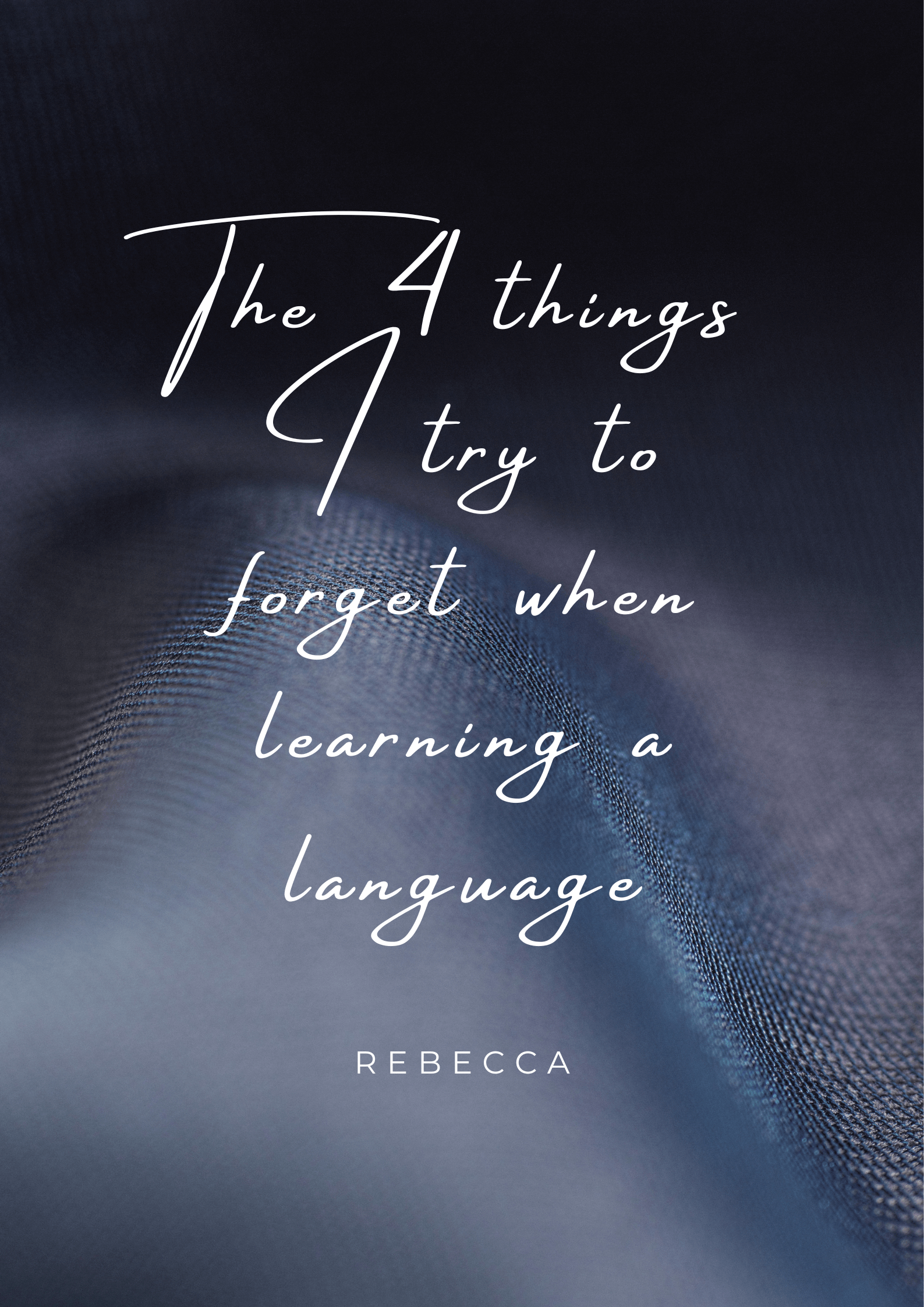 The 4 Things I Try To Forget When Learning A Language