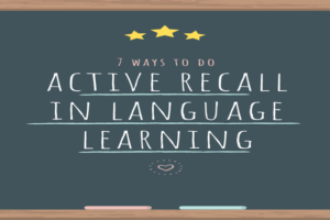 Read more about the article 7 Ways To Do Active Recall In Language Learning
